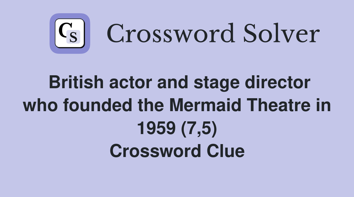 British actor and stage director who founded the Mermaid Theatre in